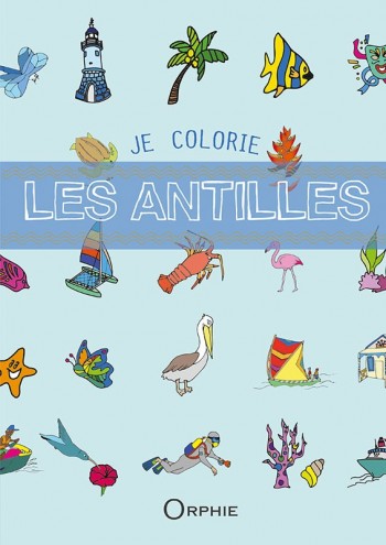 Je colorie les Antilles - Editions Orphie
