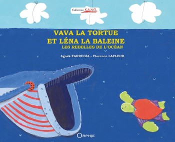Vava la tortue et Léna la baleine les rebelles de l’océan