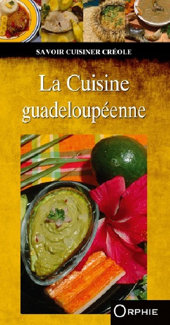 La cuisine guadeloupéenne - Editions Orphie