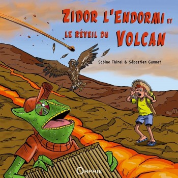Zidor l'endormi et le réveil du volcan Tome 2 l Editions Orphie
