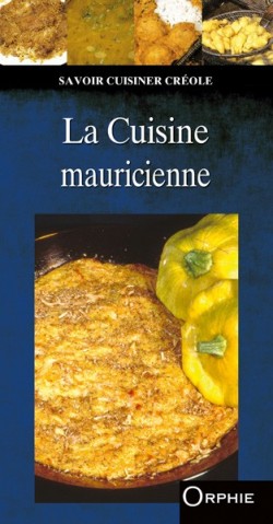 La cuisine mauricienne - Editions Orphie