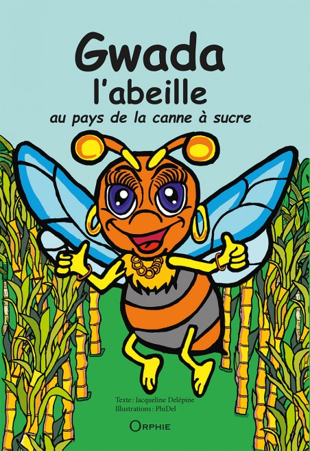 Gwada l'abeille au pays de la canne à sucre - Editions Orphie