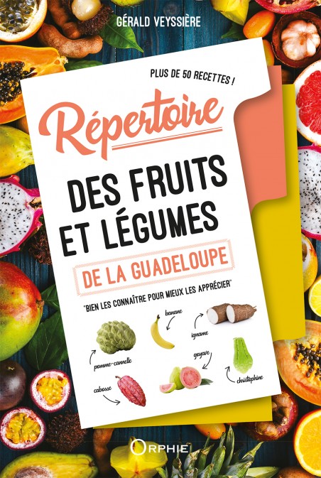 Répertoire des fruits et légumes de la Guadeloupe l Editions Orphie