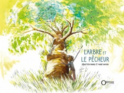L'arbre et le pêcheur - Editions Orphie