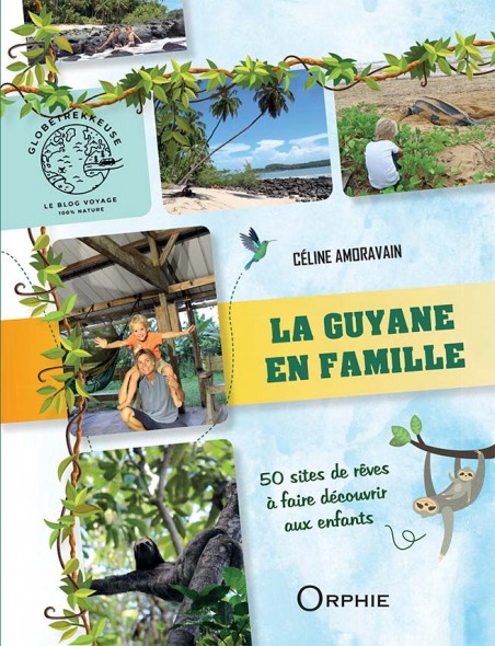 La Guyane en famille - Editions Orphie