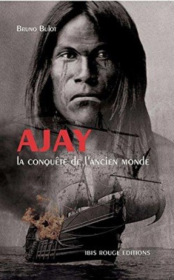Ajay, la conquête de l'ancien monde - Editions Ibis rouge
