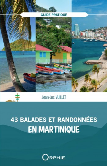 43 balades et randonnées en Martinique - Editions Orphie