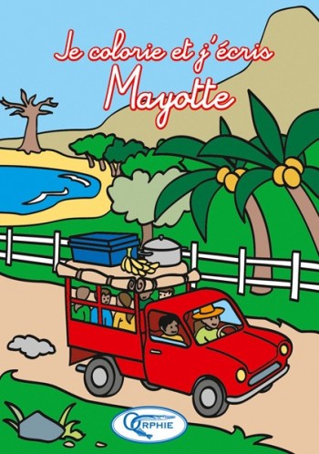 je colorie et j'écris Mayotte - Editions Orphie