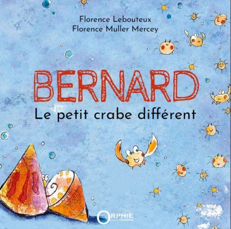 Bernard le petit crabe différent I Éditions Orphie