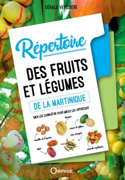 Répertoire des fruits et légumes de la Martinique I Éditions Orphie