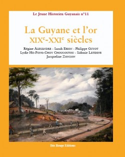 La Guyane et l'or, XIXe...