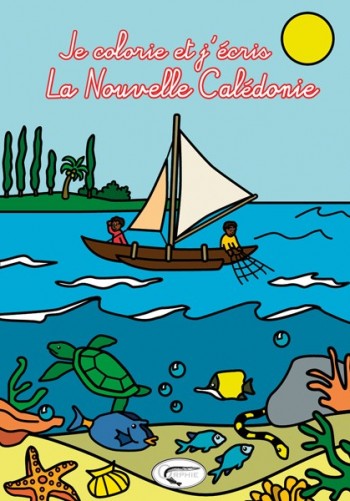je colorie et j'écris La Nouvelle Calédonie - Editions Orphie