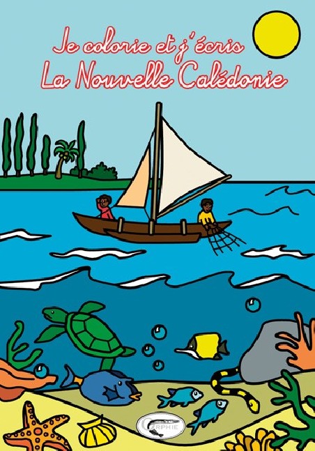 je colorie et j'écris La Nouvelle Calédonie - Editions Orphie