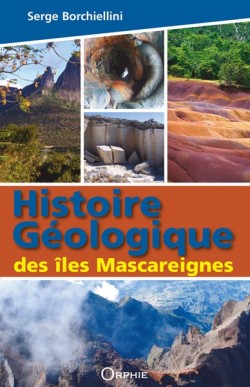Histoire géologique des îles Mascareignes - Editions Orphie