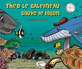 Théo le baleineau sauve le lagon - Editions Orphie