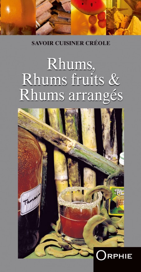 Rhums, rhums fruits, rhums arrangés - Editions Orphie