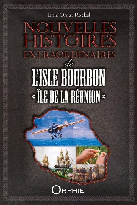 Nouvelles histoires extraordinaires de l'Isle Bourbon - Editions Orphie