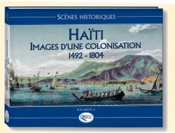 Haïti, Images d’une colonisation 1492-1804