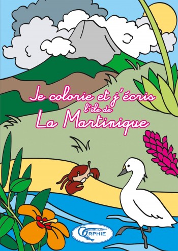 Je colorie et J’écris La Martinique - Editions Orphie