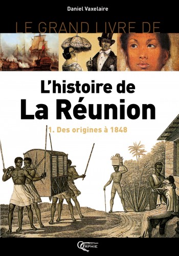 Le Grand Livre de l'Histoire de la Réunion - Volume 1