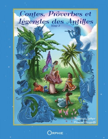 Contes, Proverbes et Légendes des Antilles- Tome 2