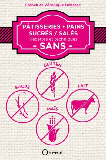 Pâtisseries, Pains, Sucrés/Salés SANS gluten, maïs, lait et sucre