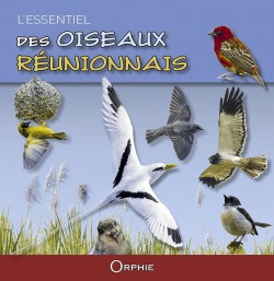 L'essentiel des oiseaux réunionnais - Editions Orphie