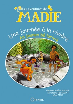 Les aventures de Madie - Une journée à la  rivière - Editions Orphie