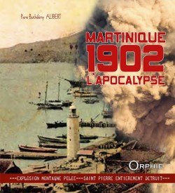 Martinique 1902 l'apocalypse - Editions Orphie