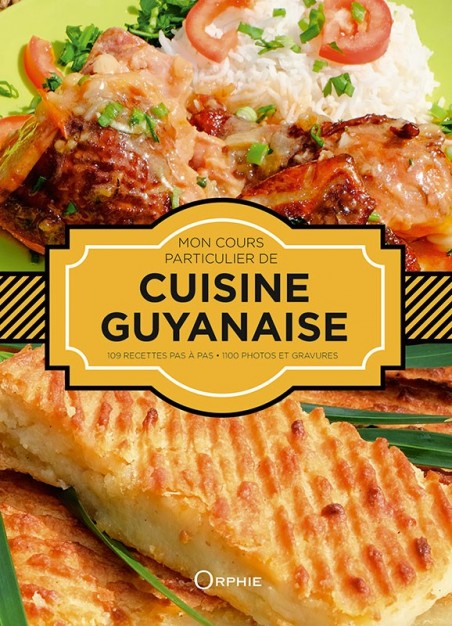 Mon cours particulier de cuisine guyanaise - Editions Orphie