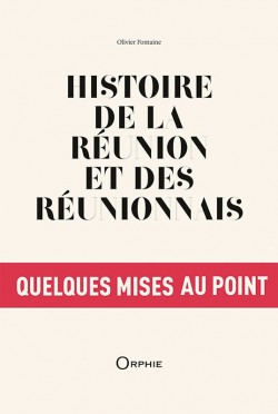 Histoire de la Réunion et des réunionnais - Editions Orphie
