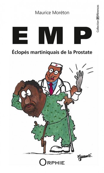 EMP - Eclopés martiniquais de la prostate - Editions Orphie