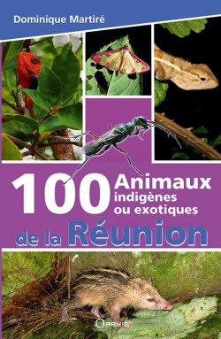 100 animaux indigènes ou exotiques de la Réunion - Editions Orphie
