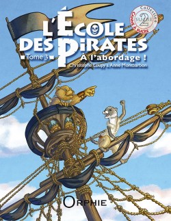 L'école des pirates -Tome 3 - À l'abordage - Editions Orphie