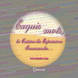 Exquis Mots, la cuisine des expressions gourmandes - Editions Orphie