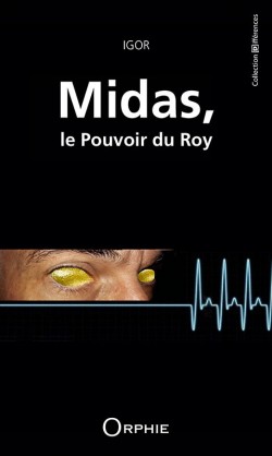 Midas, le Pouvoir du Roy l Editions Orphie